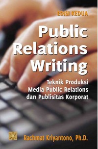 Image of Public Relations Writing : Teknik Produksi Media Public Relations Dan Publisitas Korporat (Edisi Kedua)